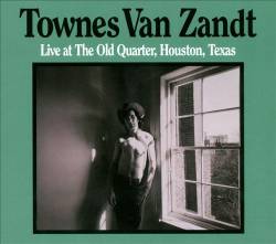Townes Van Zandt : Live at the Old Quarter, Houston, Texas